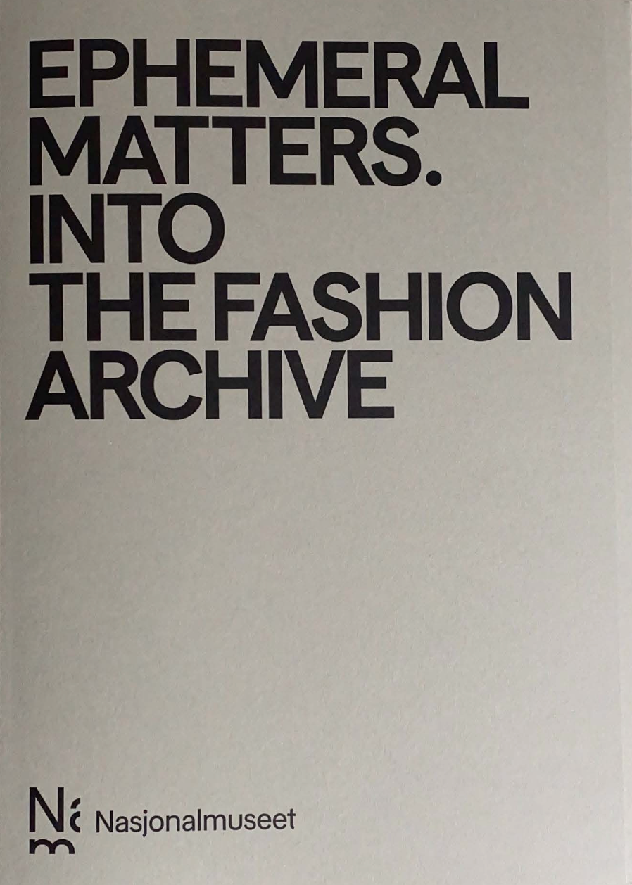 Ephemeral Matter. Into The Fashion Archive